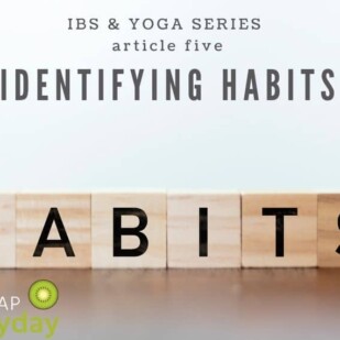 IBS & Yoga Series: Identifying Habits