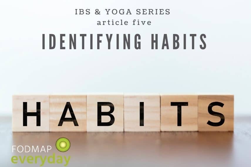 IBS & Yoga Series: Identifying Habits