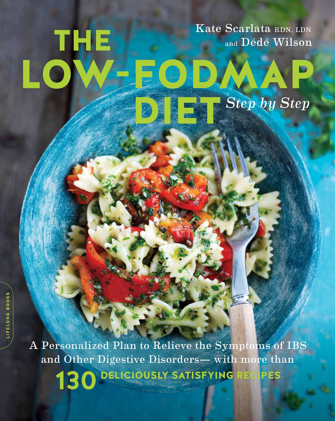 The Low FODMAP Diet Step by Step by Dédé Wilson and Kate Scarlata